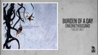 Video thumbnail of "Burden of a Day - Fool Me Once"