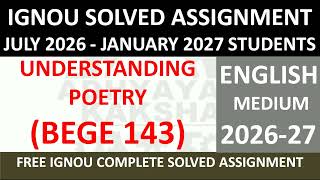 BEGE 143 || UNDERSTANDING POETRY || IGNOU SOLVED ASSIGNMENT 2026-2027 || JULY 2026 - JANUARY 2027