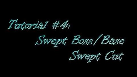 SolidWorks Tutorial #4: Swept Boss/Base & Swept Cut