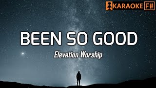 BEEN SO GOOD  Elevation Worship | KARAOKE