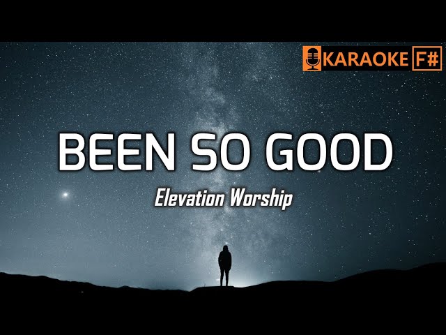 BEEN SO GOOD - Elevation Worship | KARAOKE class=