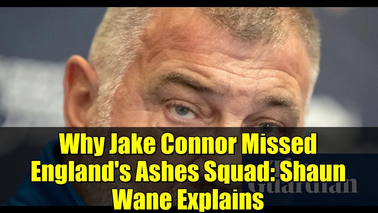 Why Jake Connor Missed England's Ashes Squad: Shaun Wane Explains | Rugby League Analysis