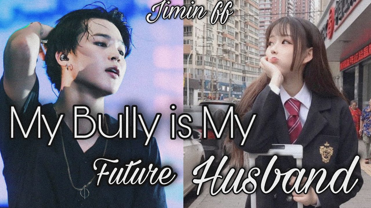 🌹My Bully is my Future Husband| Jimin FF| ONESHOT