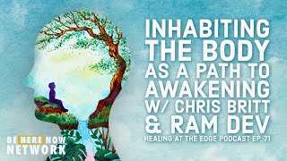 Ram Dev's Healing at the Edge Ep. 71: Inhabiting the Body as a Path to Awakening w/ Chris Britt