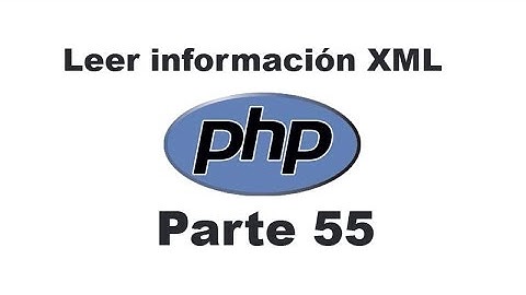 Curso de PHP 55 - Leer información de archivos XML