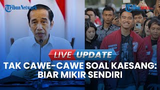 🔴LIVE UPDATE| Projo Pastikan Jokowi Tak Cawe-cawe jika Kaesang Maju Pilkada 2024: Biar Mikir Sendiri