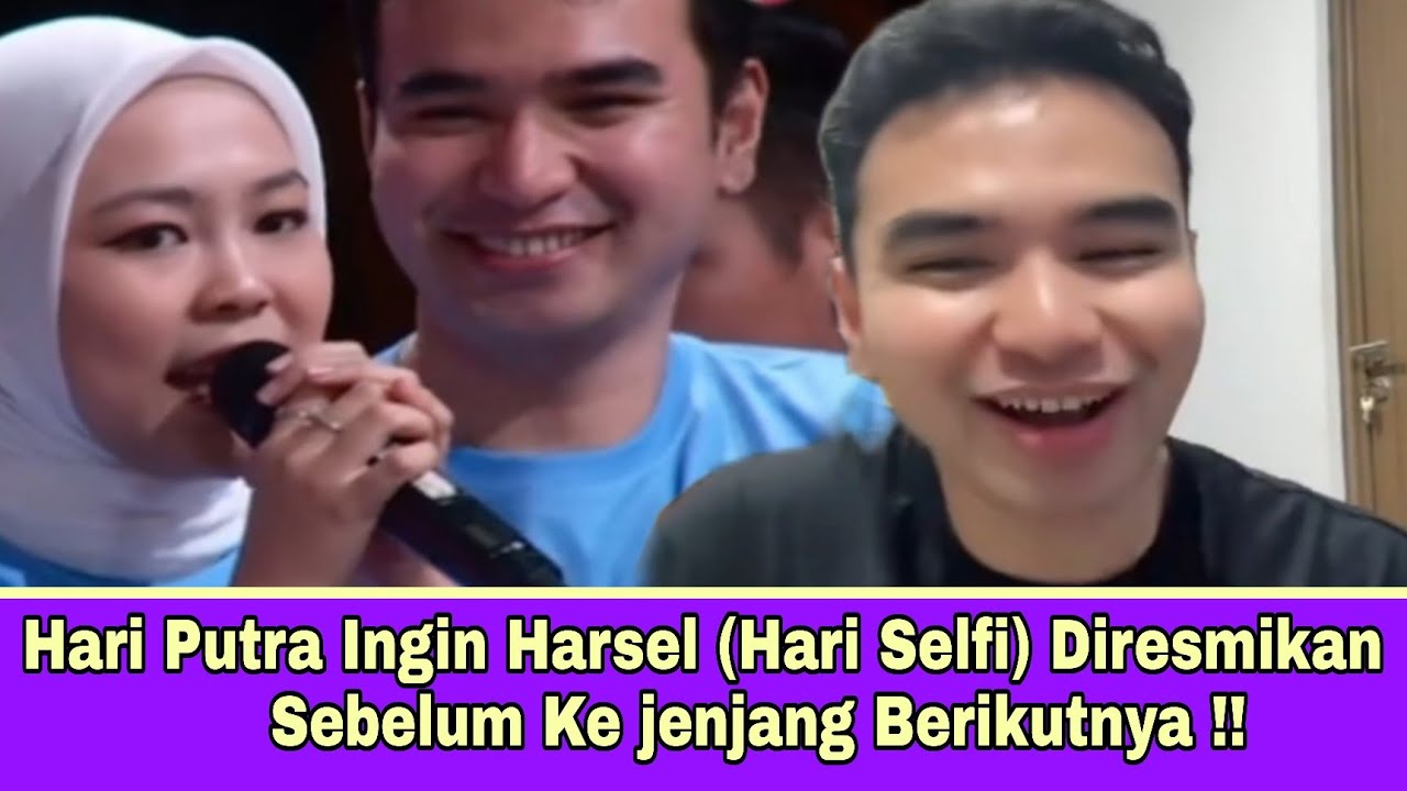 Hari Putra Ingin Harsel (Hari Selfi) Diresmikan Sebelum Ke jenjang Berikutnya!!