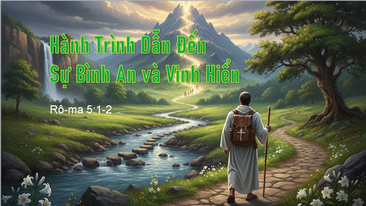 Hành Trình Dẫn Đến Sự Bình An Và Vinh Hiển - Mục sư Nguyễn Phi Hùng