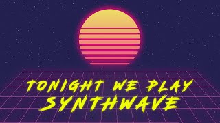Tonight We Play SYNTHWAVE