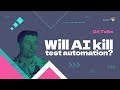 Will AI kill test automation? | QA Talks