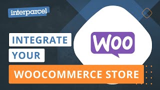 How to Integrate your WooCommerce Store with Interparcel's Platform