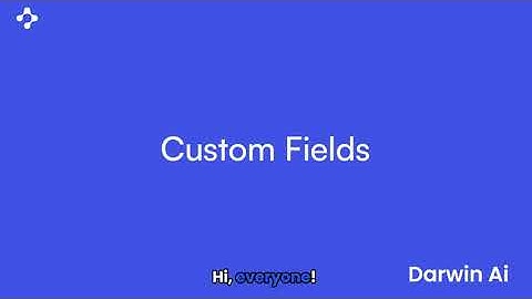 How to Create and Use Custom Fields in Darwin AI