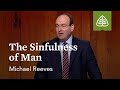 The Sinfulness of Man: Reformation Truths with Michael Reeves