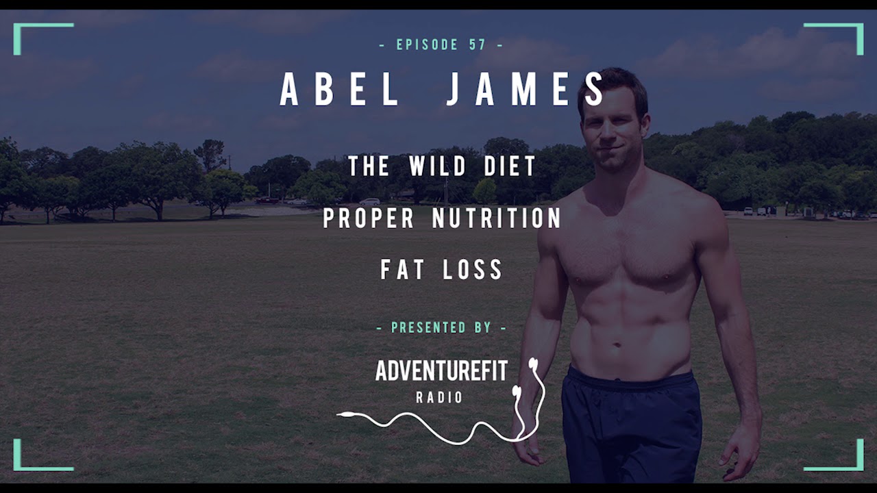 Abel James On The Wild Diet, Proper Nutrition & Fat Loss