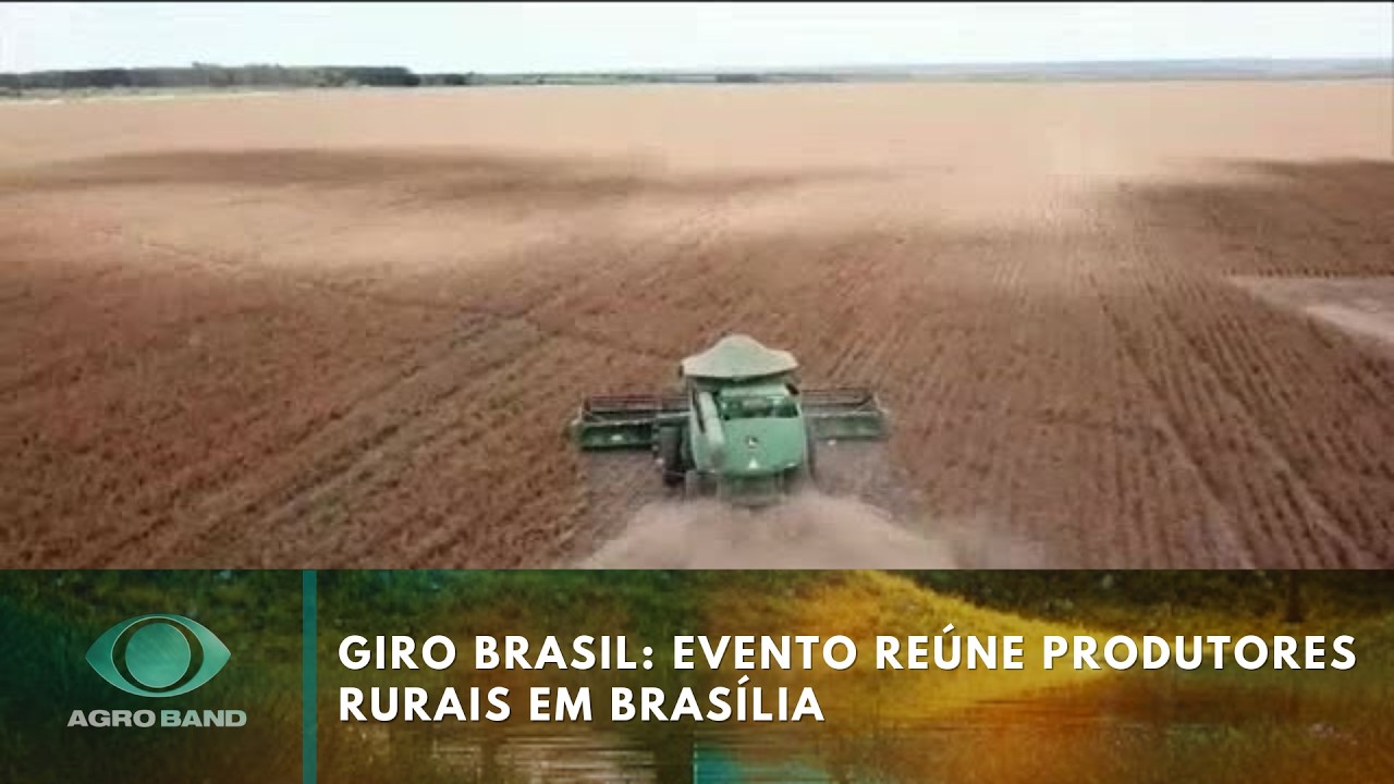 Giro Brasil: evento reúne produtores rurais em Brasília | Agro Band
