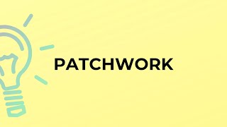 What is the meaning of the word PATCHWORK