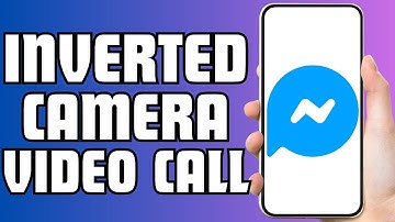How to Fix Inverted Camera on Messenger Video Call