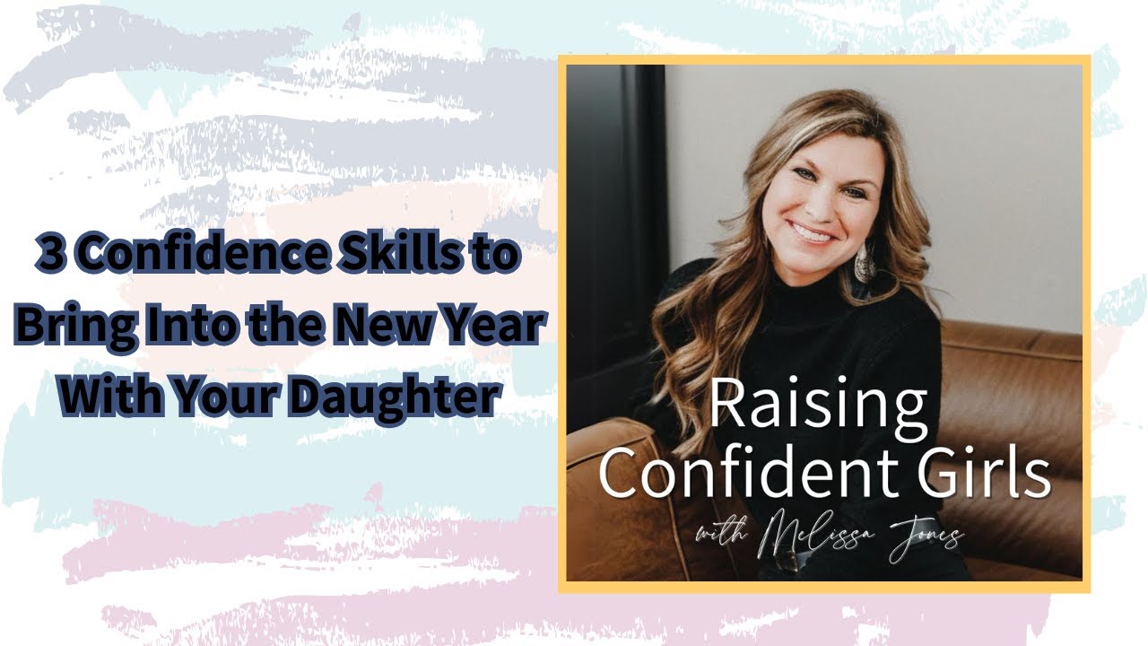 3 Confidence Skills to Bring Into the New Year With Your Daughter