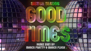 SISTER SLEDGE - GOOD TIMES - Marco Fratty & Marco flash Remix 2K21