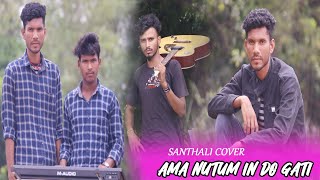 Ama Nutum Indo Gati Santhali Cover 2022