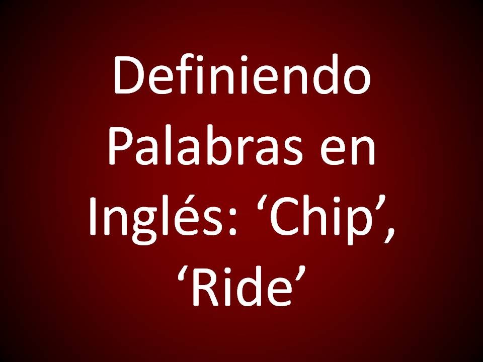 Ingles Americano Definiendo 'Chip', 'Ride' (Leccion 277) YouTube