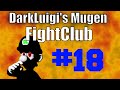 Darkluigis mugen fightclub  episode 18 7162016