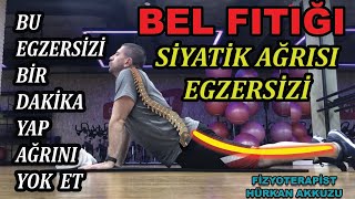 BEL FITIĞI AĞRISI VE SİYATİK AĞRISINI DAKİKALAR İÇİNDE YOK EDEN EGZERSİZ.