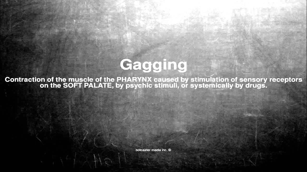 Medical vocabulary What does Gagging mean YouTube