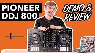 Pioneer DDJ 800 Review & In Depth Demo