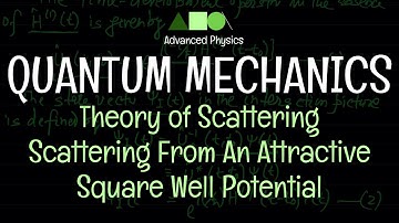 Quantum Mechanics - Theory of Scattering : Scattering From An Attractive Square Well Potential