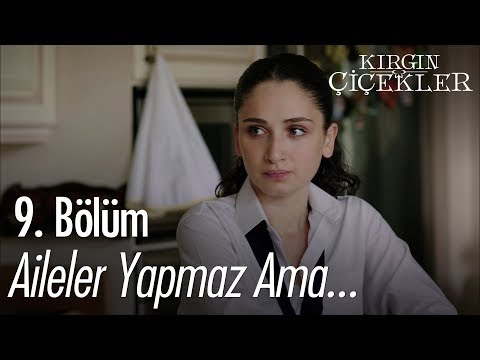 Aileler yapmaz ama... - Kırgın Çiçekler 9. Bölüm