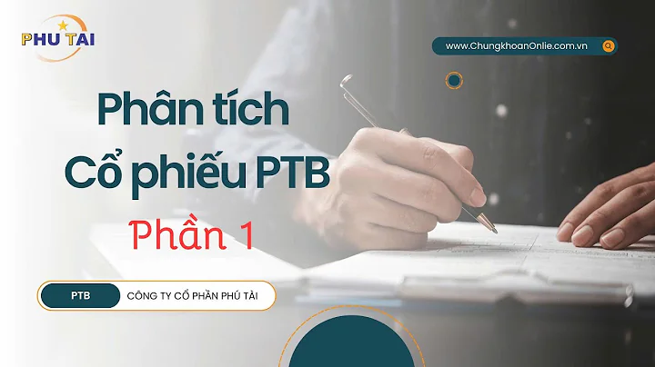PTB - Phần 1 - Phân tích Cổ phiếu PTB - Công ty Phú Tài - 2025