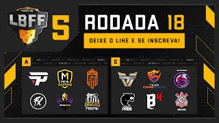 LBFF 5 - Rodada 18 - Grupos A e C | Free Fire