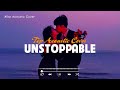 Unstoppable 🎤 Hot TikTok Songs Playlist 2023 🎧 Chilling With Acoustic Songs