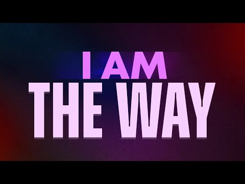 I Am The Way Lyric Video 