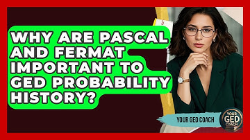 Why Are Pascal And Fermat Important To GED Probability History? - Your GED Coach
