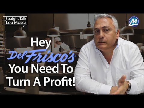 Hey, Del Frisco's, You Need To Turn A Profit! | Straight Talk with Lou Mosca