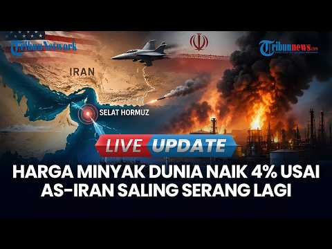 🔴LIVE UPDATE | Harga Minyak Dunia Naik 4 Persen Usai AS-Iran Saling Serang di Selat Hormuz