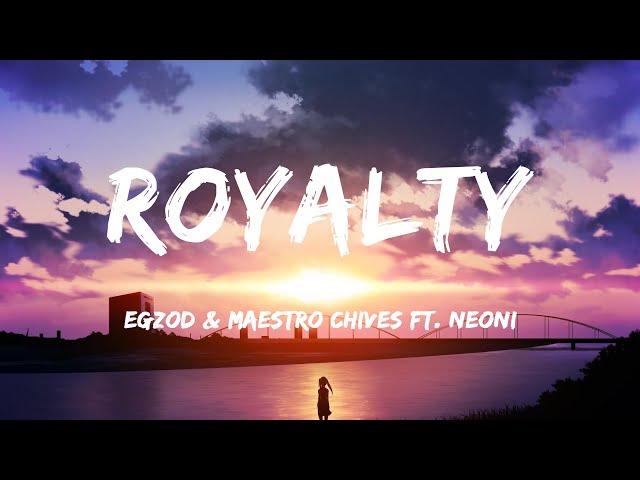 Egzod & Maestro Chives - Royalty (Lyrics) ft. Neoni class=