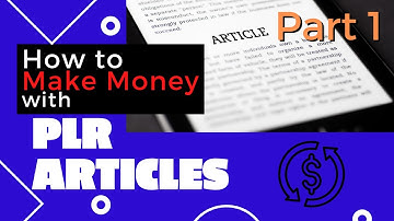 How to Make Money with PLR Articles (Mini Course Part 1)
