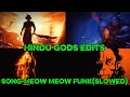 Hindu Gods edits|Song-Meow Meow Funk (Slowed)