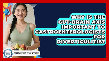 Why Is The Gut-brain Axis Important To Gastroenterologists For Diverticulitis?