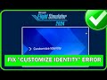 How to 100% Fix 'Customize Identity'  Error in Microsoft Flight Simulator 2024