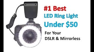 Best LED Ring Light Under $50 For Your DSLR