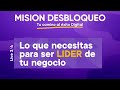 ✅ MISION DESBLOQUEO (DIA #3): Lo que necesitas para ser LIDER de tu NEGOCIO 🚀