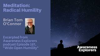 Meditation: Radical Humility - from Awareness Explorers Episode 107, "Wide Open Humility"