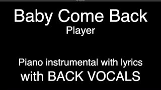 Baby Come Back - Player (Piano karaoke WITH BACK VOCALS)