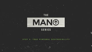 The MANUP Series - Step 2 - Take Personal Responsibility