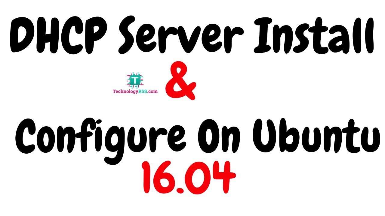 How To Install And Configure ISC-DHCP Server On Ubuntu 16.04 - YouTube