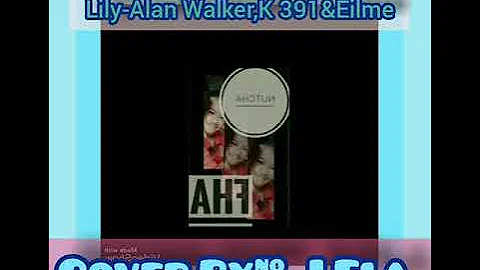 Lily-Alan Walker,K391&Eilme #  Cover.by.#JFla